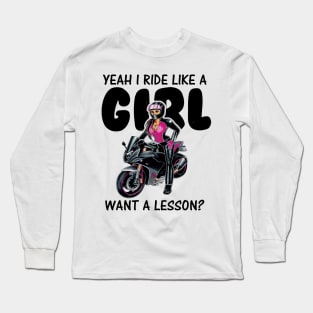 Yeah i ride like a girl want a lesson Long Sleeve T-Shirt